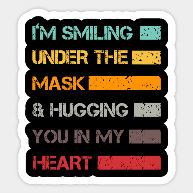 I'm Smiling Under The Mask And Hugging You In My Heart Sticker by issambak